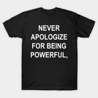 NEVER APOLOGIZE T-Shirt